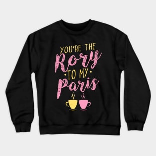 You're the Rory to my Paris Crewneck Sweatshirt